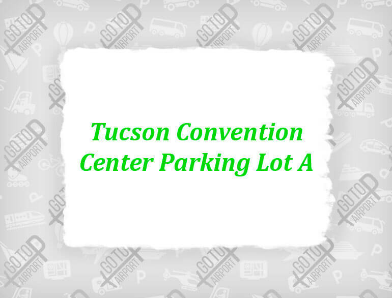 Tucson Convention Center Parking Lot A